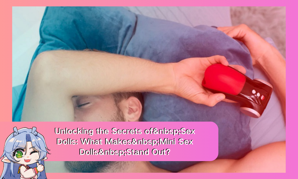 Image of Unlocking The Secrets of Sex Dolls: What Makes Mini Sex Dolls Stand Out?